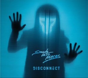 Smash Into Pieces - Disconnect