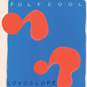 Polycool Lovoscope album