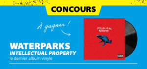Gagne ton vinyle Waterparks