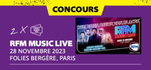 Gagne tes places pour le RFM Music Live 2023