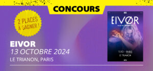 Gagne tes places pour Eivor au Trianon