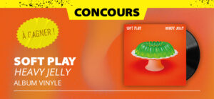 Gagne ton vinyle du dernier album de Soft Play