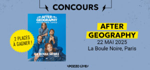 Gagne tes places pour After Geography