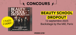Gagne tes places pour Beauty School Dropout