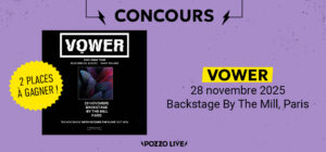 Gagne tes places pour Vower à Paris