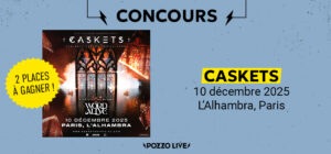 Gagne tes places pour Caskets à Paris