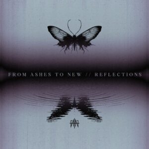 Reflections - From Ashes to New